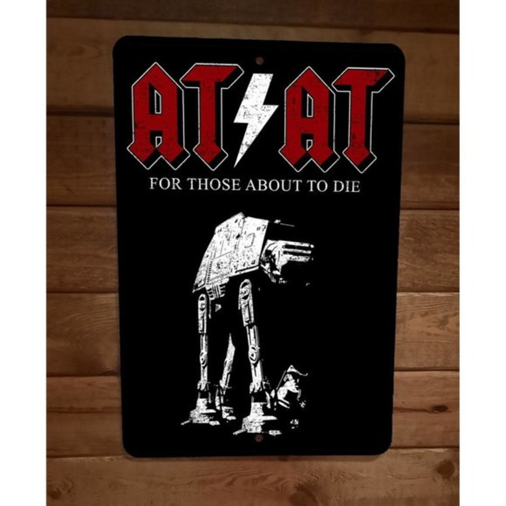 AT AT‎ For Those About To Die AC DC Star Wars Parody 8x12 Metal Wall Sign